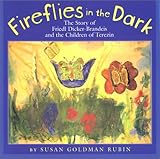 Fireflies In The Dark The Story Of Freidl Dickerbrandeis And The Children Of Terezin