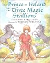 Prince of Ireland and the Three Magic Stallions