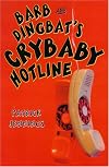 Barb and Dingbat's Crybaby Hotline