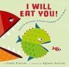 I Will Eat You!
