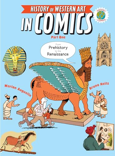 The History of Western Art In Comics : Part One : From Prehistory to the Renaissance / by Augustin, Marion