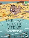 The Last Plastic Straw: A Plastic Problem and Finding Ways to Fix It