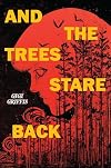 And the Trees Stare Back