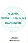 Al-Junun: Mental Illness in the Islamic World
