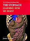The Stomach: Learning How We Digest (3-D Library of the Human Body)