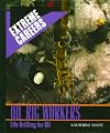 Oil Rig Workers: Life Drilling for Oil (Extreme Careers)