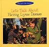Let's Talk About Having Lyme Disease (The Let's Talk Library)