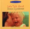 Let's Talk about Down Syndrome (Let's Talk Library)