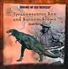 Tyrannosaurus Rex and Barnum Brown (Dinosaurs and Their Discoverers)