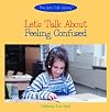 Let's Talk about Feeling Confused (Let's Talk Library)