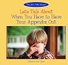Let's Talk About When You Have to Have Your Appendix Out