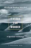 I Asked For Wonder A Spiritual Anthology
