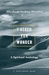 I asked for wonder : a spiritual anthology
