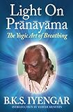 Light On Prnyma The Yogic Art Of Breathing