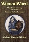 WomanWord: A Feminist Lectionary and Psalter on Women of the New Testament