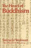 Heart Of Buddhism: In Search of the Timeless Spirit of Primitive Buddhism
