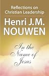 In the Name of Jesus: Reflections on Christian Leadership