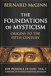 The Foundations of Mysticism: Origins to the Fifth Century