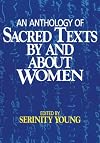 An Anthology of Sacred Texts By and About Women