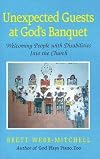 Unexpected Guests at God's Banquet: Welcoming People with Disabilities in the Church