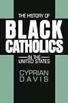 The History of Black Catholics in the United States