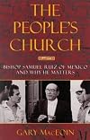 The People's Church: Bishop Samuel Ruiz of Mexico and Why He Matters