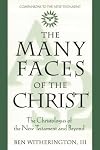 The Many Faces of Christ: The Christologies of the New Testament and Beyond (Companions to the New Testament)