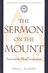 The Sermon on the Mount: Inspiring the Moral Imagination (Companions to the New Testament)
