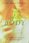 On the Body: A Contemporary Theology of the Human Person (Crossroad Book)