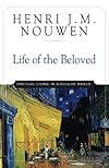 Life of the Beloved: Spiritual Living in a Secular World - Henri J. M. Nouwen