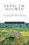 Finding My Way Home: Pathways to Life and the Spirit