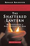 The Shattered Lantern: Rediscovering a Felt Presence of God
