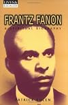 Frantz Fanon: A Spiritual Biography