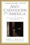 Anti-Catholicism in America: The Last Acceptable Prejudice
