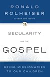 Secularity and the Gospel: Being Missionaries to Our Children