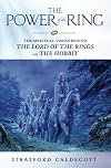 The Power of the Ring: The Spiritual Vision Behind the Lord of the Rings and The Hobbit