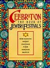 Celebration: The Book of Jewish Festivals