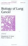 Biology of Lung Cancer (Lung Biology in Health and Disease)