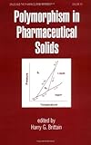 Polymorphism In Pharmaceutical Solids Drugs And The Pharmaceutical Sciences
