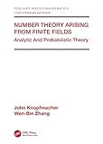 Number Theory Arising From Finite Fields Analytic And Probabilistic Theory