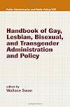 Handbook of Gay, Lesbian, Bisexual, and Transgender Administration and Policy (Public Administration and Public Policy)
