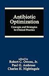 Antibiotic Optimization: Concepts and Strategies in Clinical Practice (Infectious Disease and Therapy)