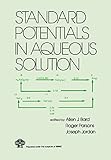 Standard Potentials In Aqueous Solution Monographs In Electroanalytical Chemistry And Electrochemistr