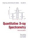 Quantitative X-Ray Spectrometry, Second Edition, (Practical Spectroscopy)