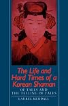 Life and Hard Times of a Korean Shaman: Of Tales and the Telling of Tales