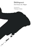 Shobogenzo: Zen Essays by Dogen