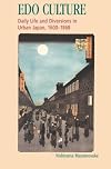 Edo Culture: Daily Life and Diversions in Urban Japan, 1600-1868