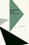 Perceptual Error : The Indian Theories (Monographs of the Society for Asian and Comparative Philosophy , No 16)