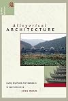 Allegorical Architecture: Living Myth and Architectonics in Southern China (Spatial Habitus)