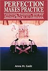 Perfection Makes Practice: Learning, Emotion, and the Recited Quran in Indonesia